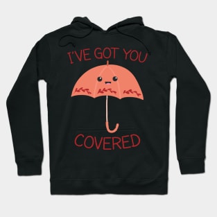 I Have Got You Covered - Funny Pun Design Hoodie